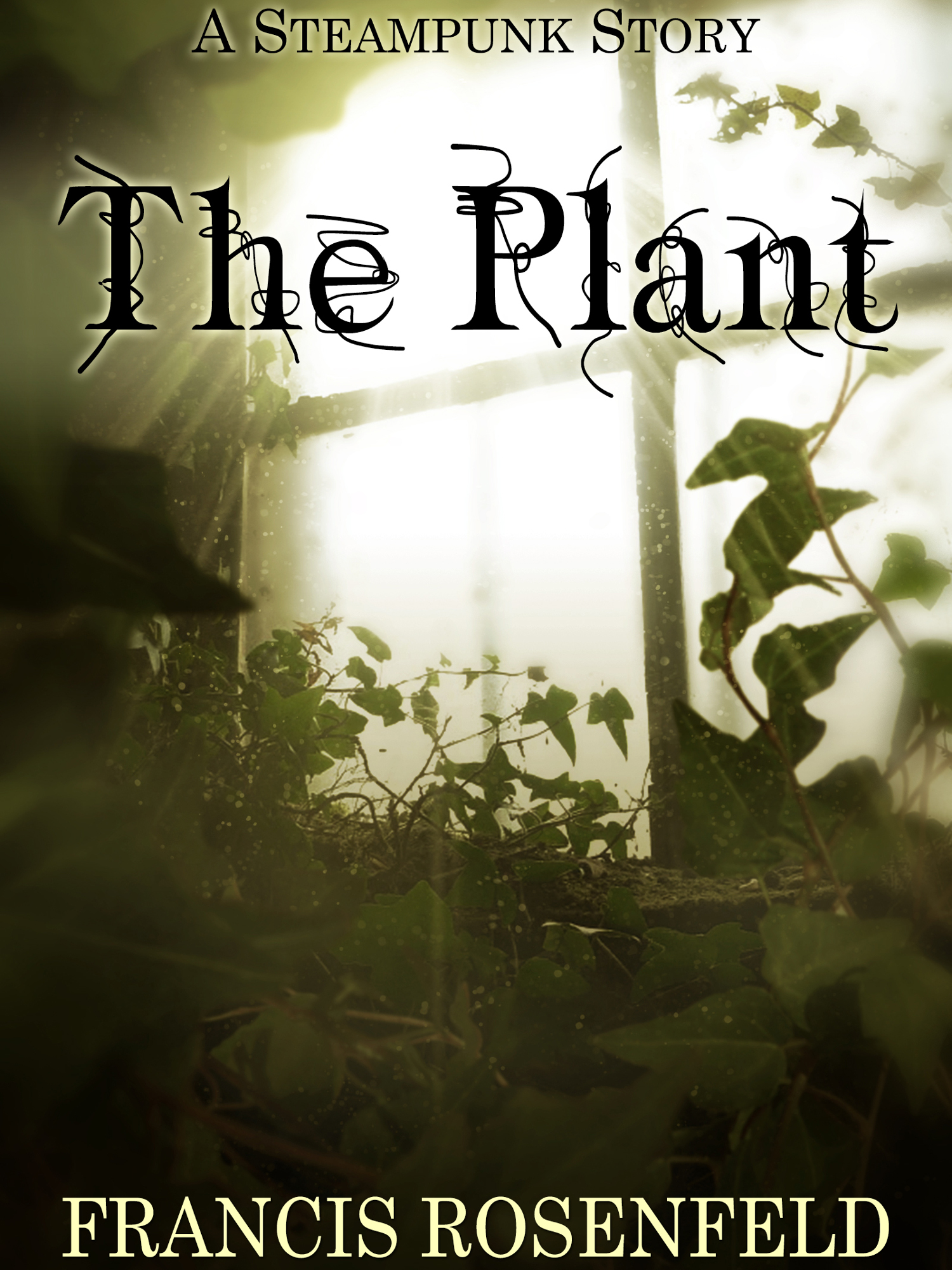The Plant - A Steampunk Story by Francis Rosenfeld